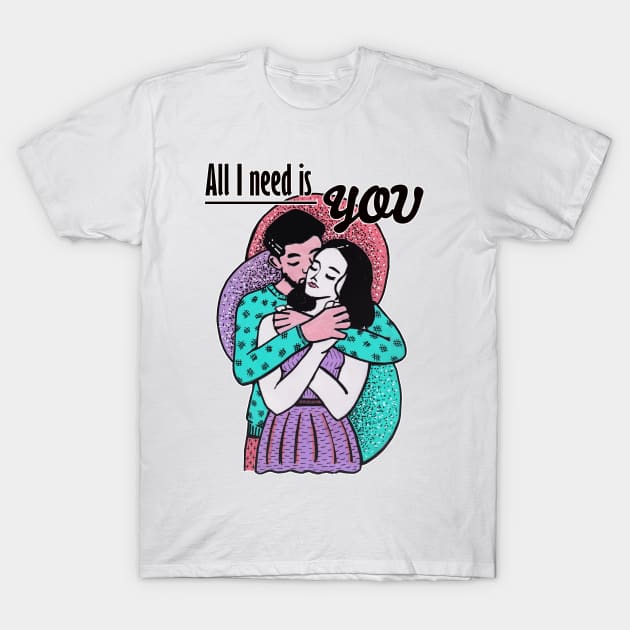 Mixed media - All I need is you T-Shirt by Karoのkyuuto